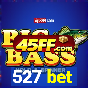 527 bet